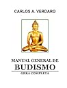 Manual General de Budismo - Obra Completa - por Carlos A. Verdaro (Pensamiento y Espiritualidad de la India nº 1) (Spanish Edition) Manual General de Budismo - Obra Completa - por Carlos A. Verdaro (Pensamiento y Espiritualidad de la India nº 1) (Spanish Edition)
