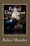 Federal City's Secret (Marie Bartek and the SIPS Team Book 3) Federal City's Secret (Marie Bartek and the SIPS Team Book 3)