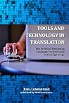 Tools and Technology in Translation: The Profile of Beginning Language Professionals in the Digital Age Tools and Technology in Translation: The Profile of Beginning Language Professionals in the Digital Age