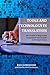 Tools and Technology in Translation: The Profile of Beginning Language Professionals in the Digital Age