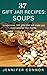 37 Gift Jar Recipes: Soups:...