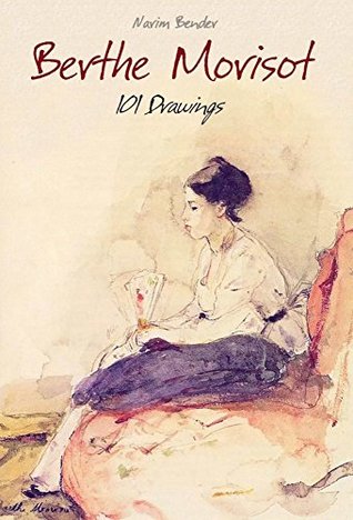 Berthe Morisot: 101 Drawings (Kindle Edition)