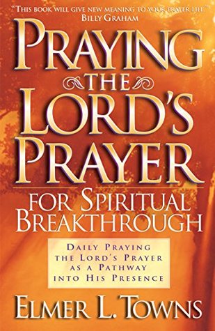 Praying the Lord's Prayer for Spiritual Breakthrough (Kindle Edition)