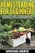 Homesteading for Beginners:...