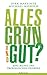 Alles grün und gut?: Eine B...