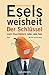 Eselsweisheit: Der Schlüssel zum Durchblick - oder - wie Sie Ihre Brille loswerden (German Edition)
