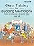 Chess Training for Budding Champions (Chess Thinking)