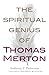 The Spiritual Genius of Thomas Merton