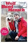 Wolf - Hund - Mensch: Die Geschichte einer jahrtausendealten Beziehung (German Edition)