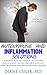 Autoimmune and Inflammation Solutions: A Natural Recovery Protocol to Overcome Food Allergies, Gluten, GMOs, EMFs, Biofilms, Yeast or Candida Overgrowth ... "Simple Steps to Better Health" Book 10)
