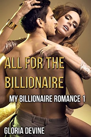All For The Billionaire (My Billionaire Romance Book 1)