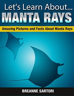 Manta Rays : Amazing Pictures and Facts About Manta Rays (Let's Learn About)