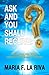 ASK AND YOU SHALL RECEIVE by Maria F. La Riva ASK AND YOU SHALL RECEIVE by Maria F. La Riva