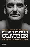 Du musst dran glauben: Vom Mörder zum Menschenretter (German Edition)