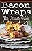 Bacon Wraps: The Ultimate Guide