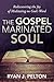 The Gospel Marinated Soul: Rediscovering the Joy of Meditating on God's Word (The Gospel Marinated Life #1)