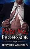 Bite Me, Professor by Heather Ashfield