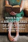 A bibliotecária de Auschwitz by Antonio Iturbe