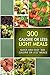 300 Calorie or Less Light Meals: Quick and Easy ‘300 Calorie or Less’ Meals