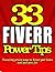 33 FIVERR POWER TIPS - Featuring Proven Ways To BOOST YOUR SALES - QUIT YOUR JOB & Be a Fiverr Success selling online: Fiverr.com tips for online arbitrage ... (Fiverr.Com -Fiverr tips Series Book 1)