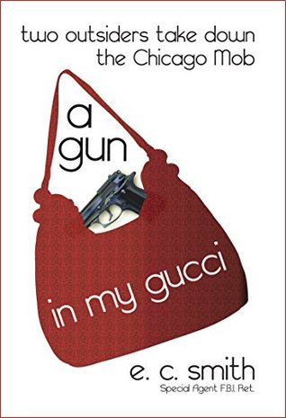 A Gun in My Gucci: Two Outsiders Take Down the Chicago Mob (Kindle Edition)