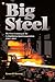 Big Steel: The First Centur...
