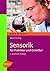 Sensorik: Für Praktiker und Genießer