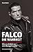 Falco: Die Wahrheit: Wie es wirklich war - sein Manager erzählt (German Edition)