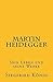 Martin Heidegger: Sein Lebe...