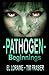 Pathogen - Beginnings: a Pathogen novel (Pathogen series)