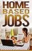 Home Based Jobs: Business Ideas Opportunities For Entrepreneurs (Job Search Book 7)