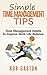 Simple Time Management Tips: Time Management Habits to Improve Work Life Balance (Gastonomics Time Management Series Book 1)