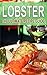 Lobster - The Ultimate Recipe Guide by Daniel Tyler