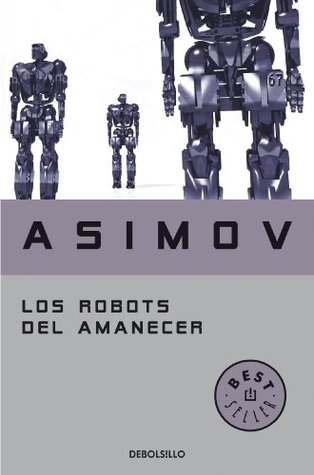Los Robots del amanecer (Serie de los robots nº 4) (Spanish Edition)