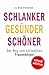 Schlanker Gesünder Schöner: Der Weg zum ultimativen Frauenkörper (German Edition)