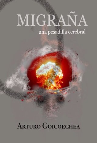 MIGRAÑA, una pesadilla cerebral (Spanish Edition)