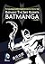 Batman The Jiro Kuwata Batmanga Vol. 1 The Classic Manga Available in English in Its Entirety for the First Time! by Jiro Kuwata