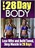The 28 Day Body: Lose 10 Pounds of Fat And Build Toned Sexy Muscle in 28 Days (lose weight fast, exercise workout, exercise books, how to lose 10 pounds, lose stomach fat)