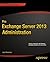 Pro Exchange Server 2013 Administration (Expert's Voice in Exchange)