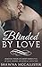Blinded by Love: Romantic Poems and Short Stories Full of Love, Passion, and Sensual Seduction