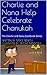 Charlie and Nana Help Celebrate Chanukah (The Charlie and Nana Cookbook Series 3)