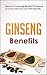 Ginseng Benefits -  Discover The Benefits of Ginseng to Treat and Cure Your Self Naturally (Amazing Ginseng Benefits, Ginseng, Natural healing, Ginseng Cure, Ginseng Recipes)