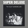 The Velvet Underground - 45th Anniversary Super Deluxe Edition by David Fricke