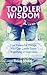 Toddler Wisdom: Five Powerful Things You Can Learn From Watching 2-Year-Olds