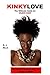 Kinky Love The Ultimate Guide for Black Hair by R. Black