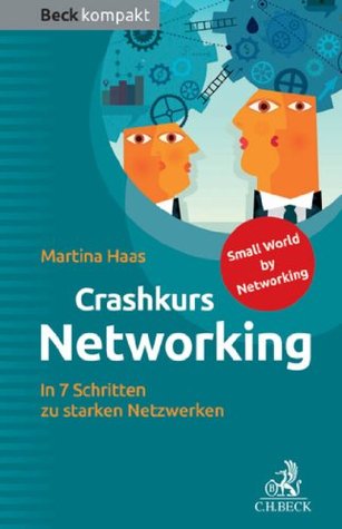 Crashkurs Networking: In 7 Schritten zu starken Netzwerken (Beck kompakt)