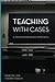 Teaching with Cases: A Framework-Based Approach