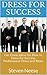 Dress For Success: Get Great Ideas On How to Dress for Success, Professional Dress and More