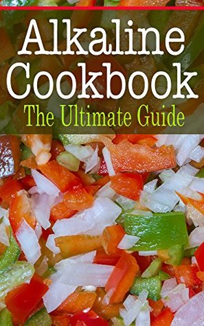 Alkaline Cookbook: The Ultimate Guide (Kindle Edition)