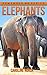 Elephant: Amazing Photos & Fun Facts Book About Elephants For Kids (Remember Me Series)